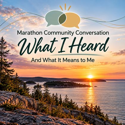 Marathon Community Conversation: what I heard, and what it means to me